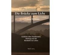 Die Brücke zum Licht: Gedichte über Dankbarkeit, Heilung und die Rückkehr ins Leben