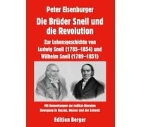 Die Brüder Snell und die Revolution: Zur Lebensgeschichte von Ludwig Snell (1785-1854) und Wilhelm Snell (1789-1851): 1