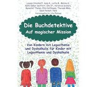 Die Buchdetektive - Auf magischer Mission: Von Kindern mit Legasthenie und Dyskalkulie, für Kinder mit Legasthenie und Dyskalkulie