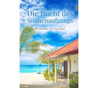 Die Bucht des Sonnenaufgangs (Die Gezeiten von Key West)