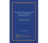 Die bücher-und bilanzrevision sowie das Institut der bücherrevisoren (Vol-1): Chartéred accountants und treuhandgesellschaften