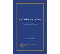 Die Büchse der Pandora: Tragödie in drei Aufzügen