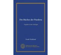 Die Büchse der Pandora (Vol-1): Tragödie in drei Aufzügen