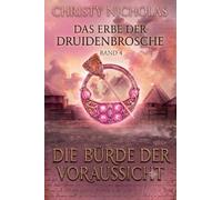 Die Bürde der Voraussicht: Eine düstere irische historische Fantasy: 4 (Das Erbe Der Druidenbrosche)