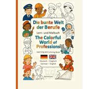 Die bunte Welt der Berufe Lern- und Malbuch (Deutsch - Englisch): 50 Berufe mit Erklärseiten und Ausmalbildern für Kinder ab 4 Jahren