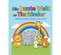 Die bunte Welt der Tierkinder: Malbuch für Kinder von 2 bis 5 Jahren
