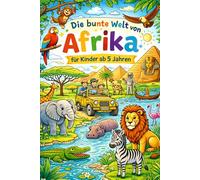 Die Bunte Welt von Afrika: Für Kinder ab 5 Jahren