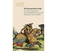 Die Burgunderkriege: Erinnerungskultur und Gedenkfeiern in der Schweiz (1476-2026)