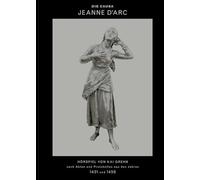 Die Causa Jeanne d'Arc: Hörspiel in drei Teilen nach Akten und Protokollen aus den Jahren 1431 und 1456