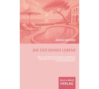 Die CEO deines Lebens: Wie du aus dem Hamsterrad ausbrichst und endlich die Unternehmerin wirst, die du sein wolltest.