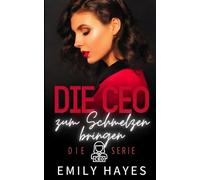 Die CEO zum Schmelzen bringen: Eine lesbische Boss-Angestellte-Romance mit Altersunterschied, Glamour und Leidenschaft (Die CEO-Serie)