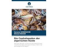 Die Cephalopoden der algerischen Küste: Ökologie, Biologie und Nutzung des Gewöhnlichen Tintenfisches Sepia officinalis (Linnaeus 1758) in der zentralalgerischen Region