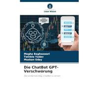 Die ChatBot GPT-Verschwörung: Der einfachste Weg, ChatBot zu lernen