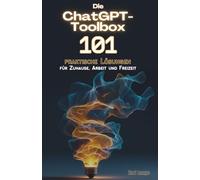 Die ChatGPT-Toolbox: 101 praktische Lösungen für Zuhause, Arbeit und Freizeit