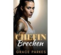 Die Chefin brechen: Eine heiße lesbische CEO-Romanze mit Altersunterschied (Die Chefin-Reihe)