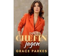 Die Chefin jagen: Eine heiße lesbische CEO-Romanze mit Altersunterschied und Selbstfindung (Die Chefin-Reihe)