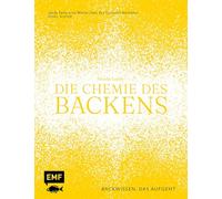 Die Chemie des Backens: Backwissen, das aufgeht