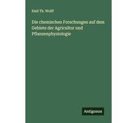 Die chemischen Forschungen auf dem Gebiete der Agricultur und Pflanzenphysiologie