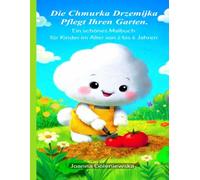Die Chmurka Drzemijka Pflegt Ihren Garten.: Ein schönes Malbuch für Kinder im Alter von 2 bis 6 Jahren.
