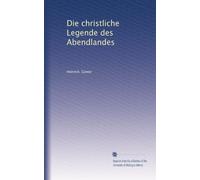Die christliche Legende des Abendlandes