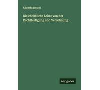 Die christliche Lehre von der Rechtfertigung und Versöhnung