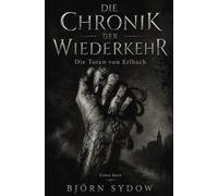 Die Chronik der Wiederkehr: Die Toten von Erlbach: Fiktiver Historischer Horror-Roman