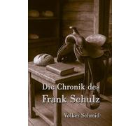 Die Chronik des Frank Schulz: Ein Leben zwischen Mehl, Mut und neuen Welten