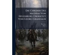 Die Chronik Des Mathias Von Neuenburg Übersetzt Von Georg Grandaur