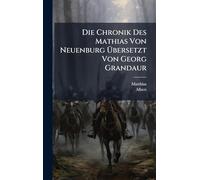 Die Chronik Des Mathias Von Neuenburg Übersetzt Von Georg Grandaur