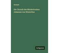 Die Chronik des Minderbruders Johannes von Winterthur