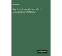 Die Chronik des Minderbruders Johannes von Winterthur