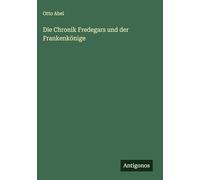 Die Chronik Fredegars und der Frankenkönige