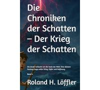 Die Chroniken der Schatten - Der Krieg der Schatten: Die finale Schlacht um die Seele der Welt: Eine düstere Fantasy-Saga voller Krieg, Opfer und Hoffnung.