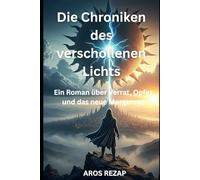 Die Chroniken des verschollenen Lichts: Ein Roman über Verrat, Opfer und das neue Morgenrot