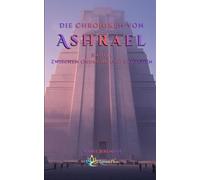 Die Chroniken von Ashrael: Band I - Zwischen Ordnung und Erwachen