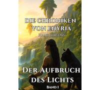 Die Chroniken von Enyria - Band 1 - Der Aufbruch des Lichts: High-Fantasy-Abenteuer um ein gestohlenes magisches Prisma