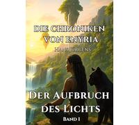 Die Chroniken von Enyria - Band 1 - Der Aufbruch des Lichts: High-Fantasy-Abenteuer um ein gestohlenes magisches Prisma