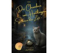 Die Chroniken von Haßlingen - Stimmen der Zeit: Ein mystischer Roman über Schuld, Erinnerung und das Schweigen eines Dorfes