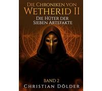 Die Chroniken von Wetherid II: Die Hüter der Sieben Artefakte - Band 2: 1