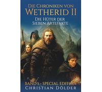 Die Chroniken von Wetherid II - SPECIAL EDITION: Band 1 - Die Hüter der Sieben Artefakte