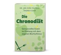Die Chronodiät: Genussvolles Essen im Einklang mit dem eigenen Biorhythmus