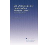 Die Chronologie der Landschaften Albrecht DÃ1/4rer's: mit zwei Lichtdrucktafeln