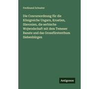 Die Concursordnung für die Königreiche Ungarn, Kroatien, Slavonien, die serbische Wojwodschaft mit dem Temeser Banate und das Grossfürstenthum Siebenbürgen