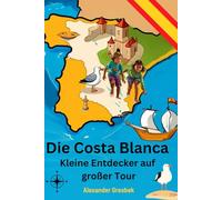 Die Costa Blanca: Kleine Entdecker auf großer Tour: Budget Edition