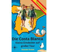 Die Costa Blanca - Kleine Entdecker auf großer Tour: Premium Edition