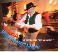 die Cubaboarischen - Is Denn des Ned a Lebn ?!