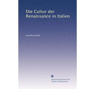 Die Cultur der Renaissance in Italien: Volume 1
