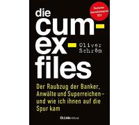 Die Cum-Ex-Files: Der Raubzug der Banker, Anwälte und Superreichen - und wie ich ihnen auf die Spur kam