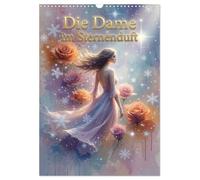 Die Dame im Sternenduft (Wandkalender 2027 DIN A3 hoch), CALVENDO Monatskalender: Eine zauberhafte Welt aus Duft, Blumen, Schnee und Sternen. Mit KI erstellt.