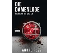 Die Damen-Loge: Wahnsinn mit System (Damen-Herren-Protokolle)
